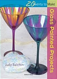 Twenty to Make: Glass Painted Projects (Paperback)