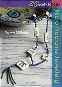 Twenty to Make: Micro Macrame Jewellery (Paperback)