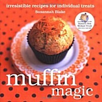 Muffin Magic : Irresistible Recipes for Individual Treats (Hardcover)