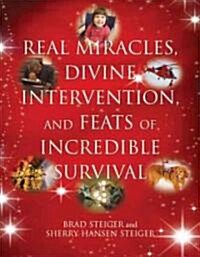 Real Miracles, Divine Intervention, and Feats of Incredible Survival (Paperback)