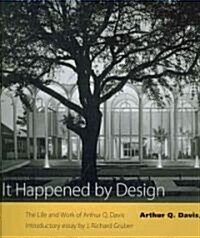 It Happened by Design: The Life and Work of Arthur Q. Davis (Hardcover)