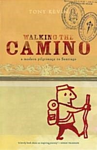 Walking the Camino: A Modern Pilgrimage to Santiago (Paperback)