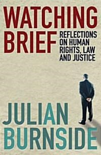 Watching Brief: Reflections on Human Rights, Law, and Justice (Paperback)
