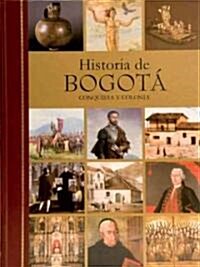 Historia de Bogota: Conquista y Colonia, Siglo XIX, Siglo XX (Hardcover, 2nd, Second Edition)