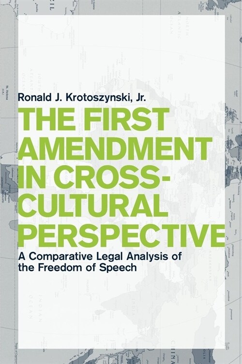 The First Amendment in Cross-Cultural Perspective: A Comparative Legal Analysis of the Freedom of Speech (Paperback)