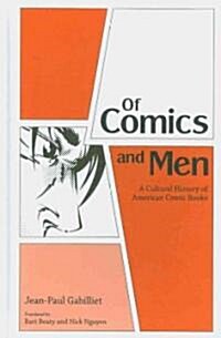 Of Comics and Men: A Cultural History of American Comic Books (Hardcover)