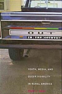 Out in the Country: Youth, Media, and Queer Visibility in Rural America (Paperback)