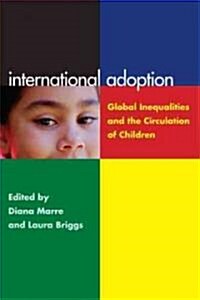 International Adoption: Global Inequalities and the Circulation of Children (Hardcover)