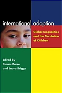 International Adoption: Global Inequalities and the Circulation of Children (Paperback)