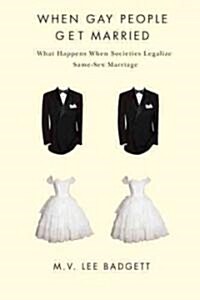 When Gay People Get Married: What Happens When Societies Legalize Same-Sex Marriage (Hardcover)
