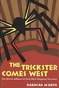 The Trickster Comes West: Pan-African Influence in Early Black Diasporan Narratives (Hardcover)