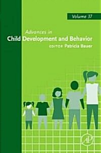 Advances in Child Development and Behavior: Volume 37 (Hardcover)