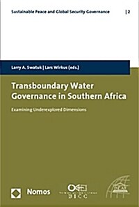 Transboundary Water Governance in Southern Africa: Examining Underexplored Dimensions (Paperback)