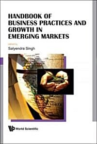 Handbook of Business Practices and Growth in Emerging Markets (Hardcover)