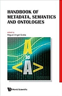 Handbook of Metadata, Semantics and Ontologies (Hardcover)
