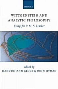 Wittgenstein and Analytic Philosophy : Essays for P. M. S. Hacker (Hardcover)