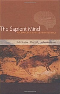 The Sapient Mind : Archaeology Meets Neuroscience (Hardcover)