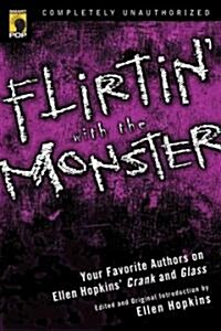 Flirtin with the Monster: Your Favorite Authors on Ellen Hopkins Crank and Glass (Paperback)