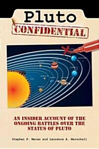 Pluto Confidential: An Insider Account of the Ongoing Battles Over the Status of Pluto (Paperback)