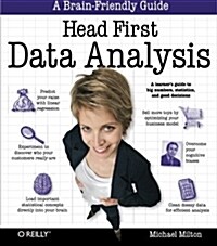 Head First Data Analysis: A Learners Guide to Big Numbers, Statistics, and Good Decisions (Paperback)