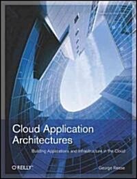 Cloud Application Architectures: Building Applications and Infrastructure in the Cloud (Paperback)