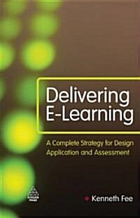 Delivering E-Learning : A Complete Strategy for Design Application and Assessment (Hardcover)