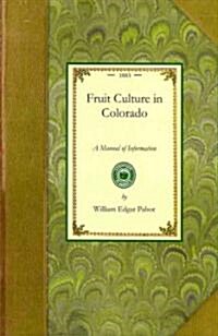 Fruit Culture in Colorado (Paperback)