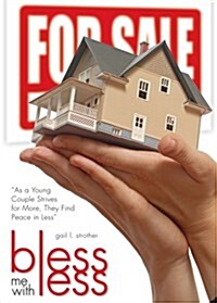 Bless Me with Less: As a Young Couple Strives for More, They Find Peace in Less (Paperback)