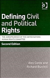 Defining Civil and Political Rights : The Jurisprudence of the United Nations Human Rights Committee (Hardcover, 2 ed)