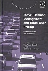 Travel Demand Management and Road User Pricing : Success, Failure and Feasibility (Hardcover)