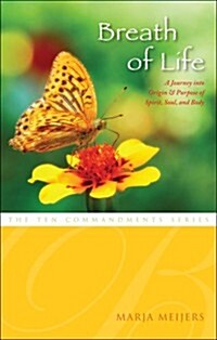 Breath of Life: A Journey Into Origin & Purpose of Spirit, Soul, and Body (Paperback)