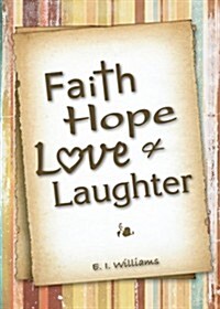 Faith, Hope, Love, & Laughter (Paperback)