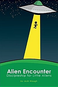 Alien Encounter: Discipleship for Little Aliens (Paperback)