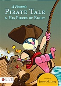 A Possums Pirate Tale & His Pieces of Eight (Paperback)