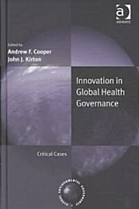 Innovation in Global Health Governance : Critical Cases (Hardcover)