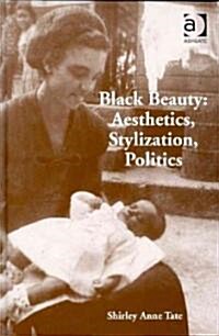 Black Beauty: Aesthetics, Stylization, Politics (Hardcover)