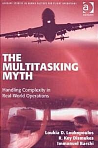 The Multitasking Myth : Handling Complexity in Real-world Operations (Hardcover)