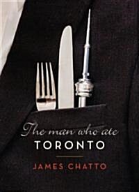 The Man Who Ate Toronto (Paperback)
