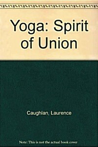 Yoga: The Spirit of Union (Paperback, 3)