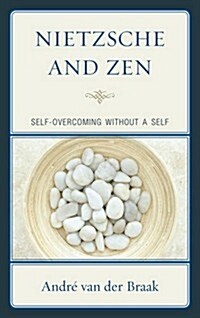 Nietzsche and Zen: Self-Overcoming Without a Self (Paperback)