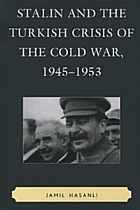 Stalin and the Turkish Crisis of the Cold War, 1945-1953 (Paperback)