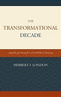 The Transformational Decade: Snapshots of a Decade from 9/11 to the Obama Presidency (Paperback)