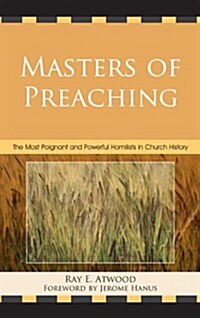Masters of Preaching: The Most Poignant and Powerful Homilists in Church History (Paperback)