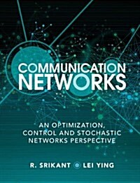 Communication Networks : An Optimization, Control, and Stochastic Networks Perspective (Hardcover)