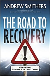 The Road to Recovery: How and Why Economic Policy Must Change (Hardcover)