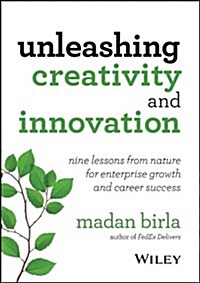 Unleashing Creativity and Innovation: Nine Lessons from Nature for Enterprise Growth and Career Success (Hardcover)