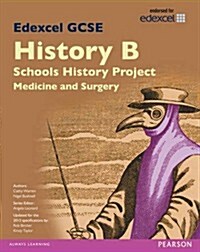 Edexcel GCSE History B Schools History Project: Medicine (1A) and Surgery (3A) SB 2013 (Paperback)