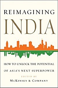 Reimagining India: Unlocking the Potential of Asias Next Superpower (Paperback)