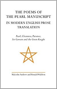 The Poems of the Pearl Manuscript in Modern English Prose Translation : Pearl, Cleanness, Patience, Sir Gawain and the Green Knight (Paperback)