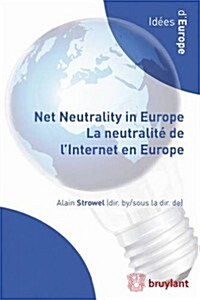 Net Neutrality in Europe : Where Do We Stand ? Where Do We G (Paperback)